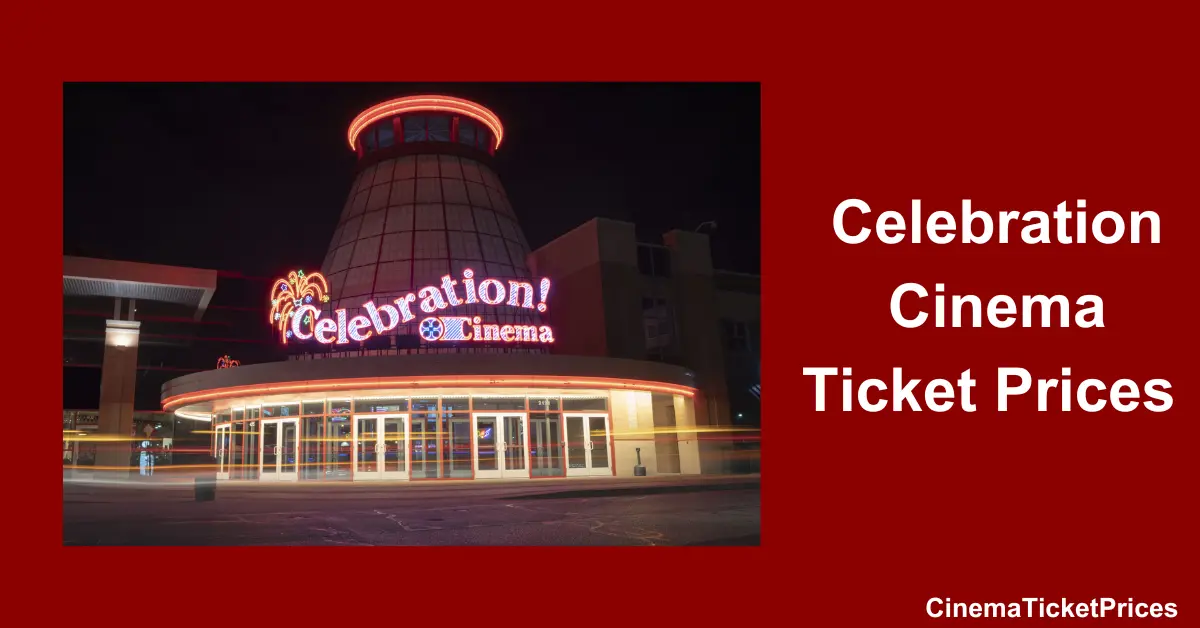 Celebration Cinema Ticket Prices