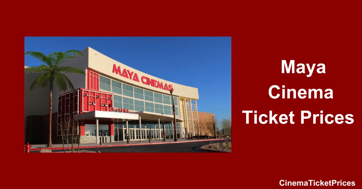 Maya Cinemas Ticket Prices