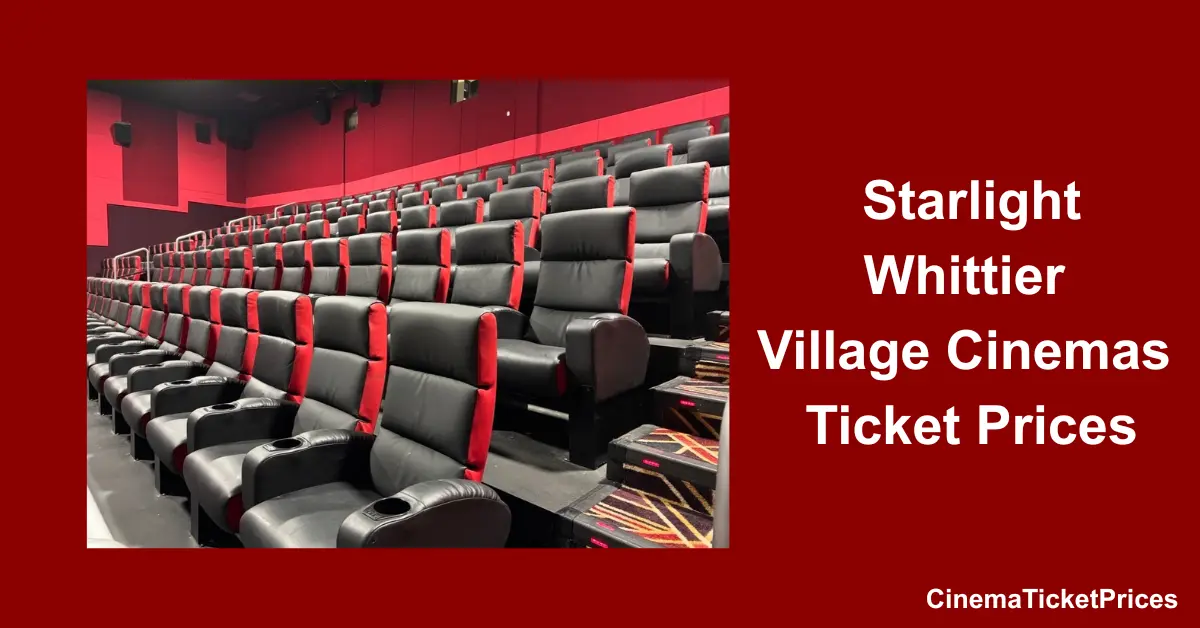 Starlight Whittier Village Cinemas Ticket Prices