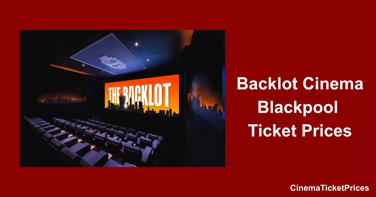 Backlot Cinema Blackpool Ticket Prices
