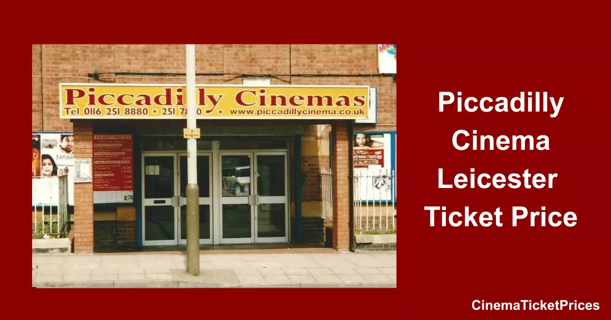 Piccadilly Cinema Leicester Ticket Price