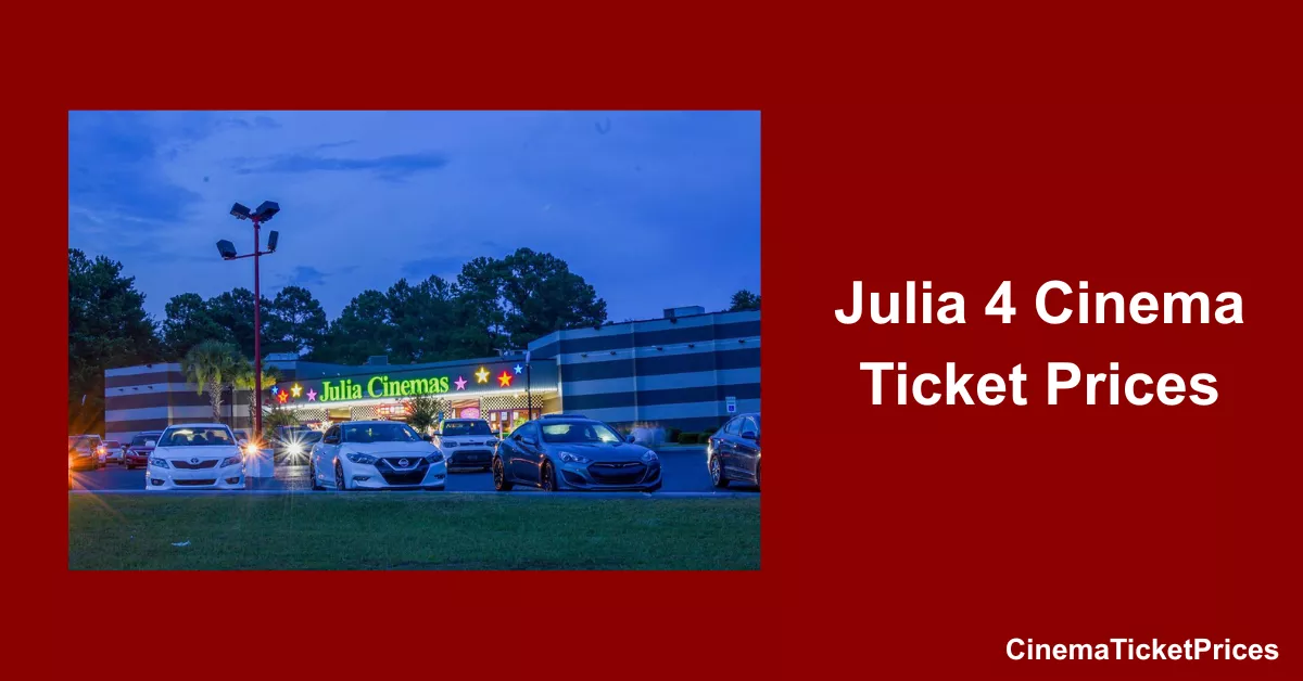 Julia 4 Cinema Ticket Prices