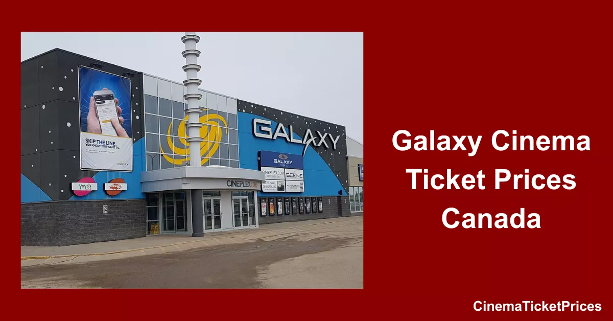 Galaxy Cinema Ticket Prices Canada